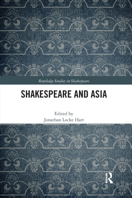Book cover of: Shakespeare and Asia. By: Jonathan Locke Hart