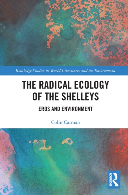 Book cover of: Radical Ecology of the Shelleys. By: Colin Carman