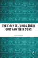 Book cover of: Early Seleukids, their Gods and their Coins. By: Kyle Erickson