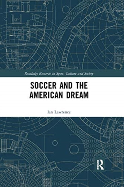 Book cover of: Soccer and the American Dream. By: Ian Lawrence