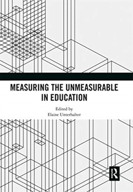 Book cover of: Measuring the Unmeasurable in Education. By: Elaine Unterhalter