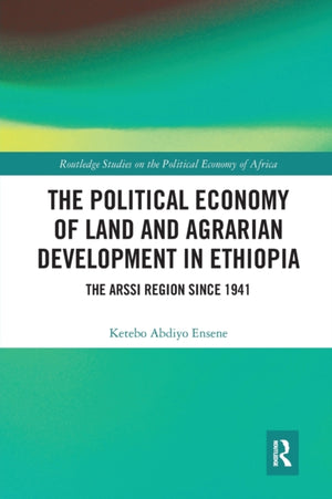 The Political Economy of Land and Agrarian Development in Ethiopia