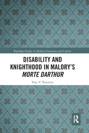 Disability and Knighthood in Malory’s Morte Darthur