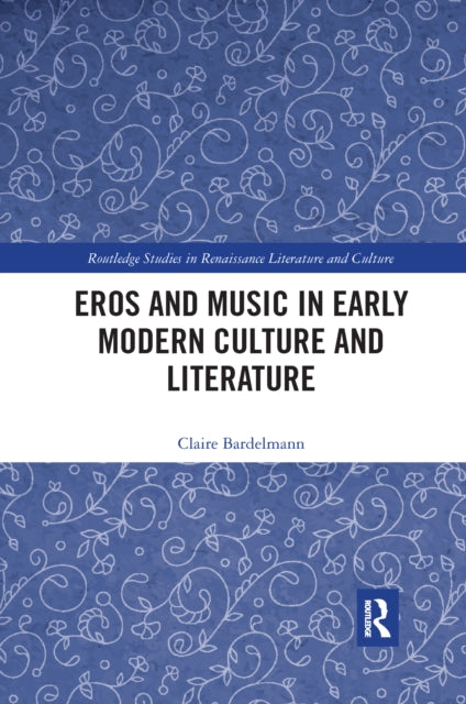 Book cover of: Eros and Music in Early Modern Culture and Literature. By: Claire Bardelmann