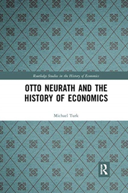 Book cover of: Otto Neurath and the History of Economics. By: Michael H. Turk