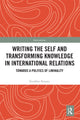 Book cover of: Writing the Self and Transforming Knowledge in International Relations. By: Erzsébet Strausz