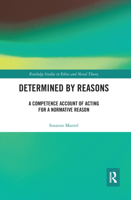 Book cover of: Determined by Reasons. By: Susanne Mantel