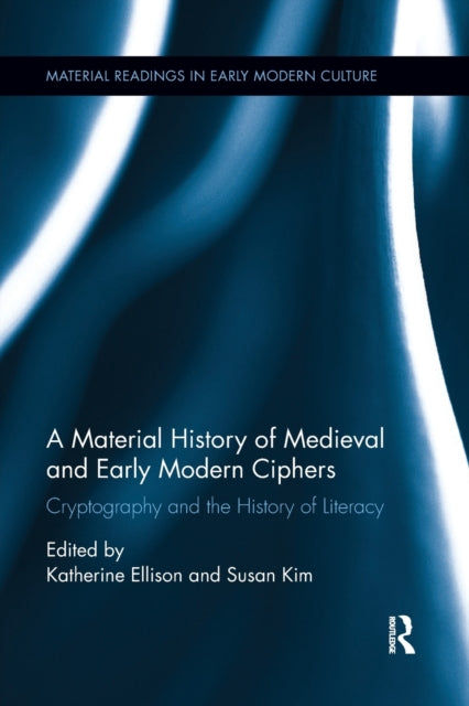 A Material History of Medieval and Early Modern Ciphers