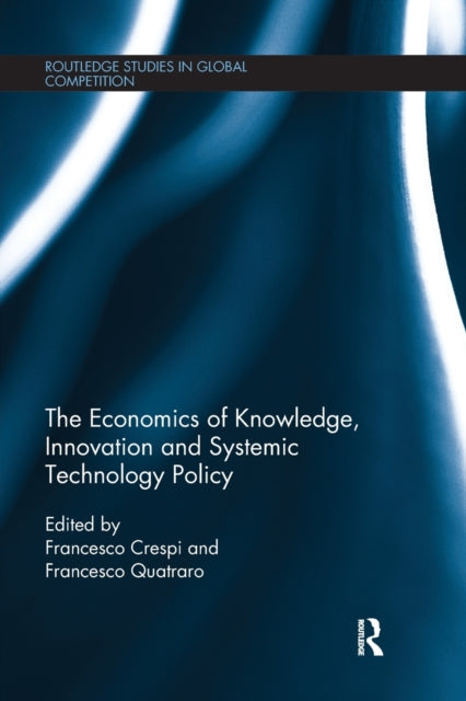 Book cover of: Economics of Knowledge, Innovation and Systemic Technology Policy. By: Francesco Crespi