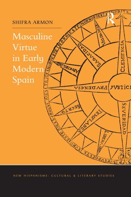 Book cover of: Masculine Virtue in Early Modern Spain. By: Shifra Armon