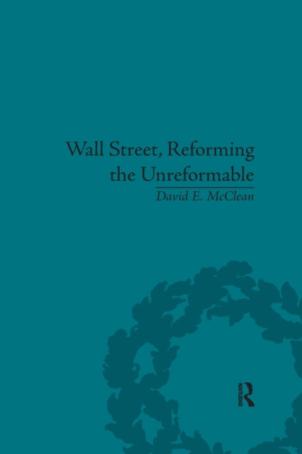 Book cover of: Wall Street, Reforming the Unreformable. By: David E. McClean