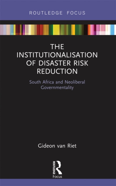 Book cover of: Institutionalisation of Disaster Risk Reduction. By: Gideon van Riet