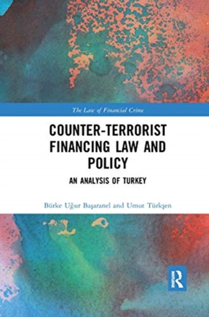 Book cover of: Counter-Terrorist Financing Law and Policy. By: Bürke Ugur Basaranel