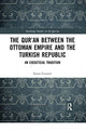 Book cover of: Qur'an between the Ottoman Empire and the Turkish Republic. By: Susan Gunasti