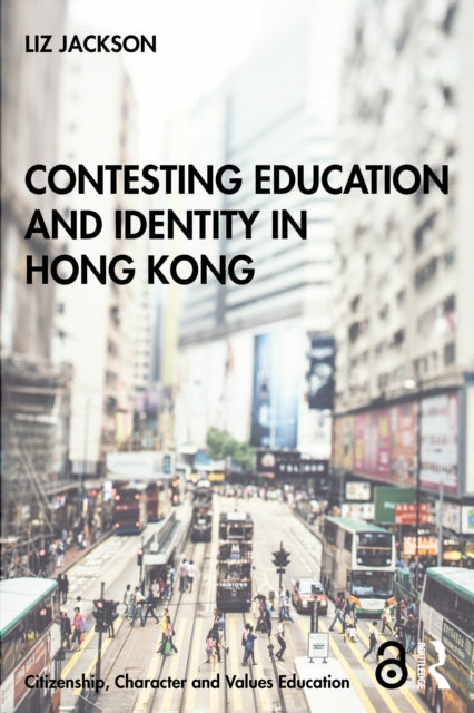 Book cover of: Contesting Education and Identity in Hong Kong. By: Liz Jackson