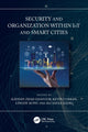 Book cover of: Security and Organization within IoT and Smart Cities. By: Kayhan Ghafoor