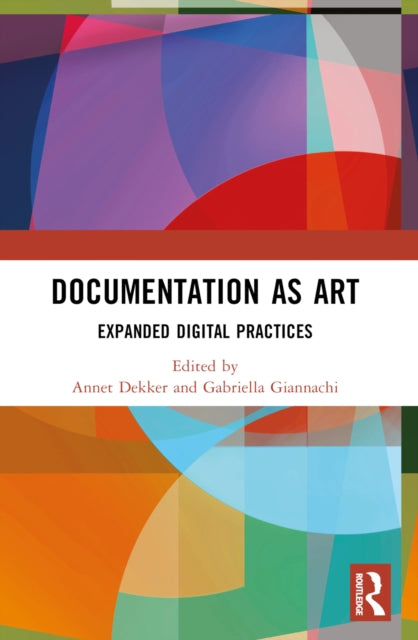 Book cover of: Documentation as Art. By: Annet Dekker