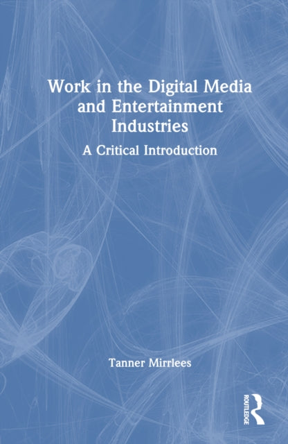 Book cover of: Work in the Digital Media and Entertainment Industries