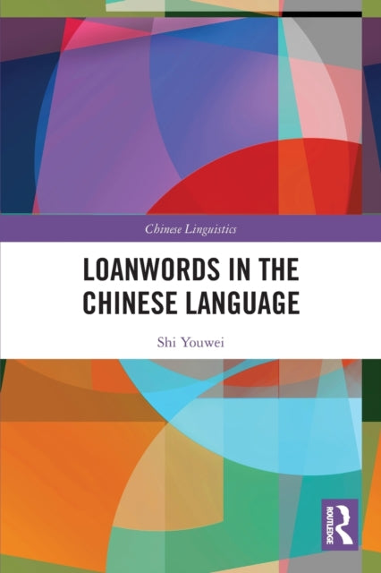 Book cover of: Loanwords in the Chinese Language. By: Shi Youwei