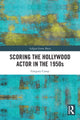 Book cover of: Scoring the Hollywood Actor in the 1950s