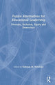 Book cover of: Future Alternatives for Educational Leadership. By: Deborah M. Netolicky