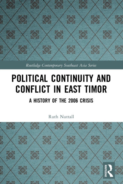 Book cover of: Political Continuity and Conflict in East Timor. By: Ruth Nuttall