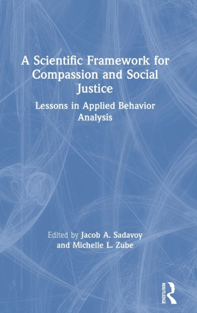 Book cover of: Scientific Framework for Compassion and Social Justice. By: Jacob A. Sadavoy
