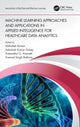Book cover of: Machine Learning Approaches and Applications in Applied Intelligence for Healthcare Data Analytics. By: Abhishek Kumar