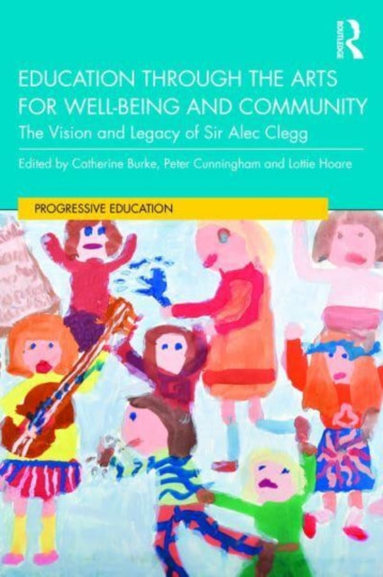 Book cover of: Education through the Arts for Well-Being and Community. By: Catherine Burke