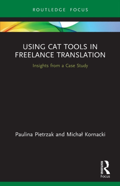 Book cover of: Using CAT Tools in Freelance Translation. By: Paulina Pietrzak