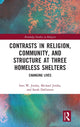 Book cover of: Contrasts in Religion, Community, and Structure at Three Homeless Shelters. By: Ines W. Jindra