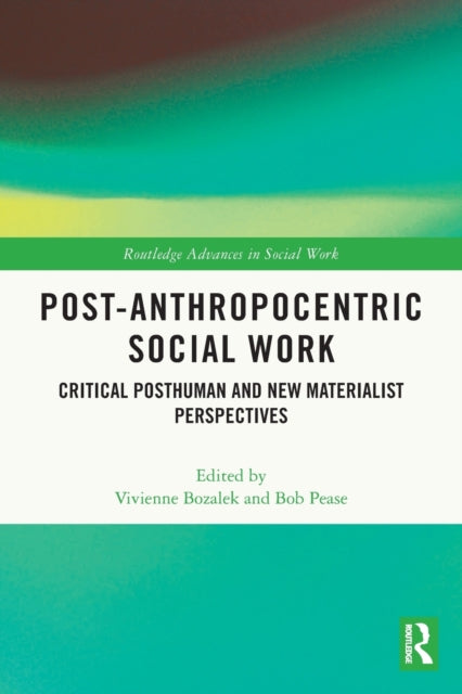 Book cover of: Post-Anthropocentric Social Work. By: Vivienne Bozalek