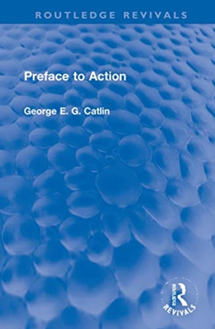 Book cover of: Preface to Action. By: George Edward Gordon Catlin