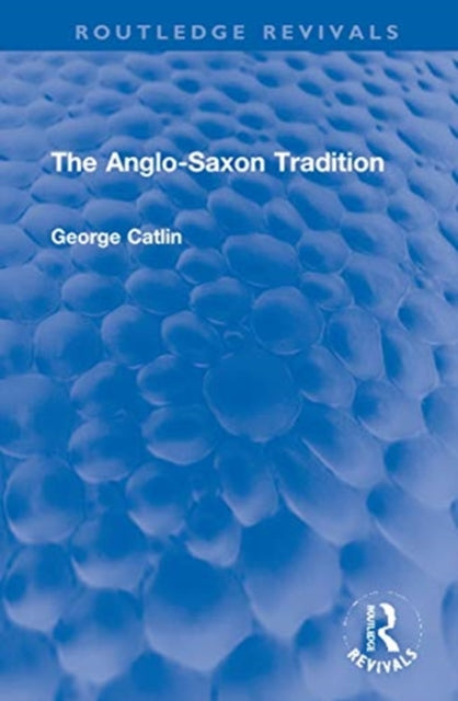 Book cover of: Anglo-Saxon Tradition. By: George Edward Gordon Catlin