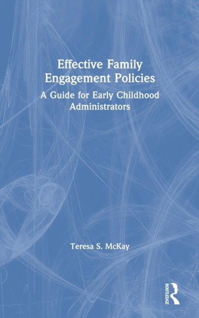 Book cover of: Effective Family Engagement Policies. By: McKay, Teresa, S.