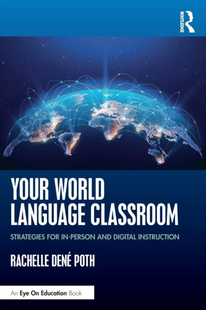 Book cover of: Your World Language Classroom. By: Rachelle Dene Poth