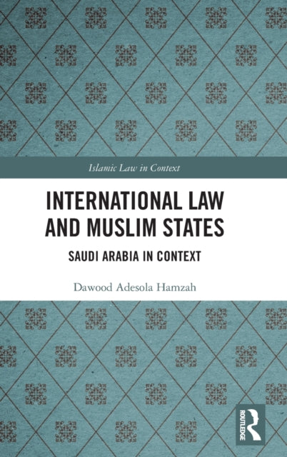 Book cover of: International Law and Muslim States. By: Dawood Adesola Hamzah
