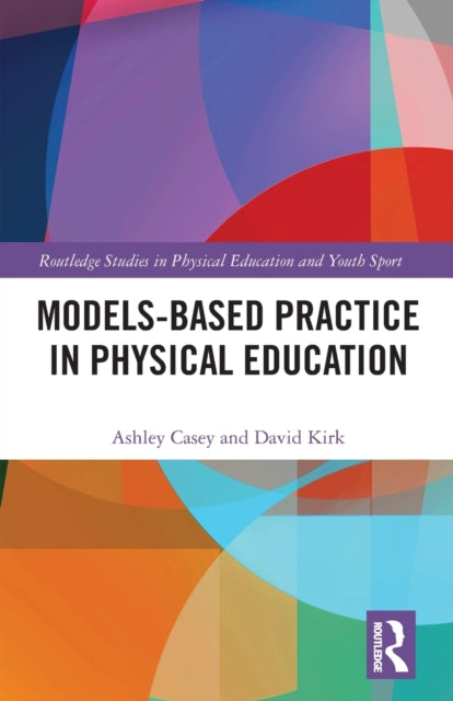 Book cover of: Models-based Practice in Physical Education. By: Ashley Casey