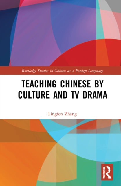 Book cover of: Teaching Chinese by Culture and TV Drama. By: Lingfen Zhang