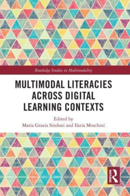 Book cover of: Multimodal Literacies Across Digital Learning Contexts. By: Maria Grazia Sindoni