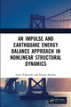 Book cover of: Impulse and Earthquake Energy Balance Approach in Nonlinear Structural Dynamics. By: Izuru Takewaki