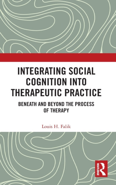 Book cover of: Integrating Social Cognition into Therapeutic Practice. By: Louis H. Falik