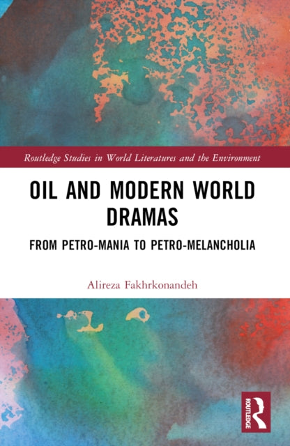 Book cover of: Oil and Modern World Dramas. By: Alireza Fakhrkonandeh