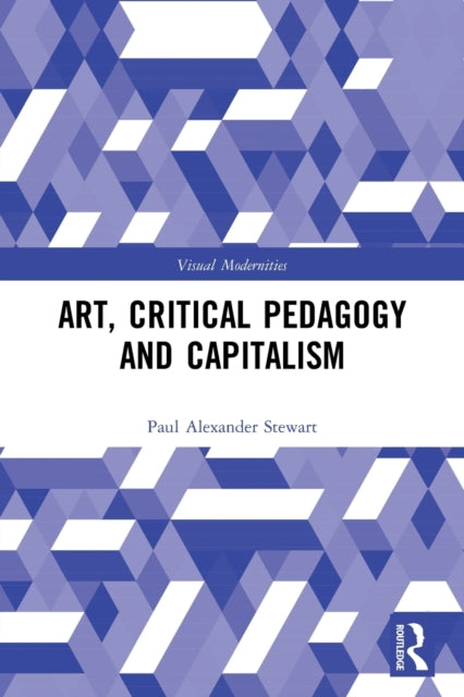 Book cover of: Art, Critical Pedagogy and Capitalism