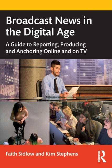 Book cover of: Broadcast News in the Digital Age. By: Faith Sidlow