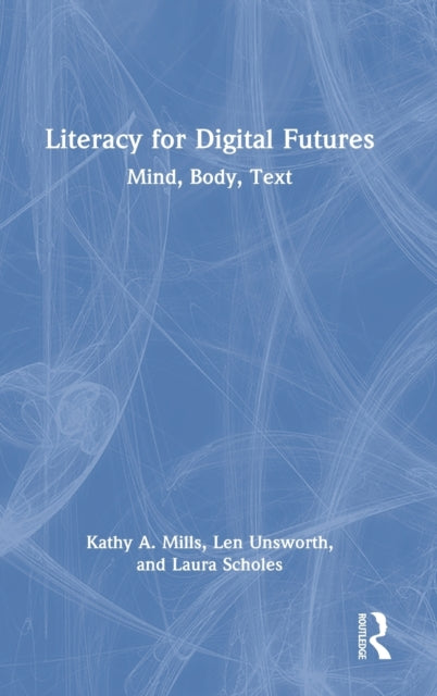 Book cover of: Literacy for Digital Futures. By: Kathy Mills