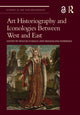 Book cover of: Art Historiography and Iconologies Between West and East. By: Wojciech Bałus