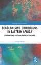 Book cover of: Decolonising Childhoods in Eastern Africa. By: Oduor Obura