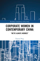 Book cover of: Corporate Women in Contemporary China. By: Xinyan Peng
