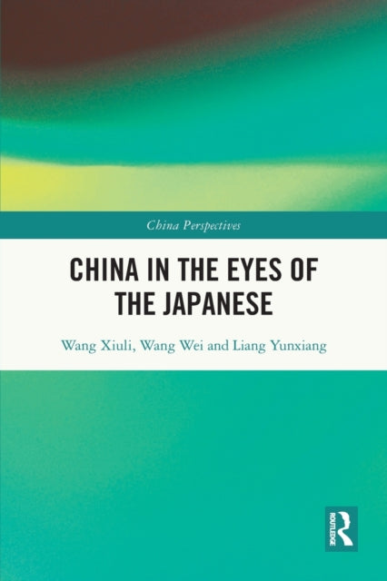 Book cover of: China in the Eyes of the Japanese. By: Wang Xiuli